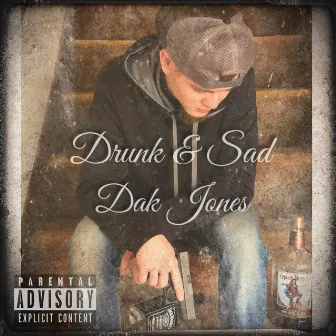 Drunk & Sad by Dak Jones