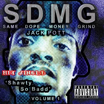 Shawty so Badd, Vol. 1 by Jack Pott