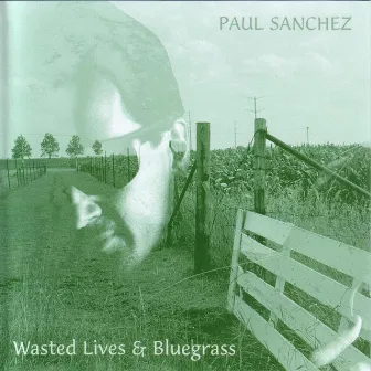 Wasted Lives & Bluegrass by Paul Sanchez