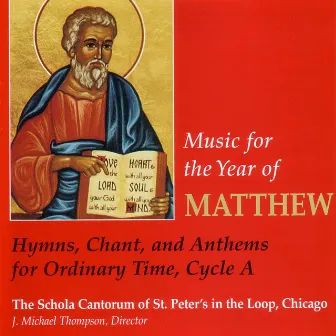 Music For The Year Of Matthew: Hymns, Chant, and Anthems for Ordinary Time, Cycle A by J Michael Thompson