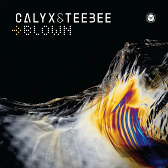 Blown by Calyx & TeeBee