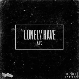 Lonely Rave by LMC