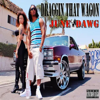 Draggin That Wagon by June Dawg