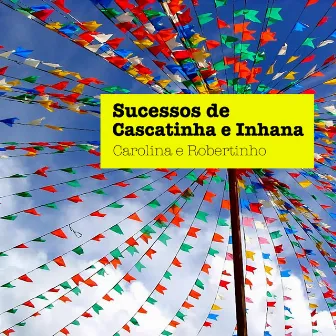 Sucessos de Cascatinha e Inhana by Carolina E Robertinho