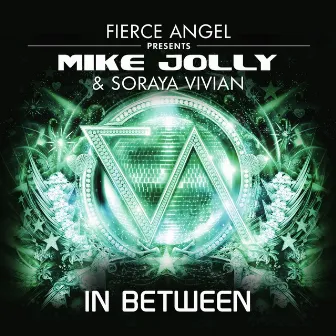 Fierce Angel Presents Mike Jolly & Soraya Vivian - In Between by Mike Jolly