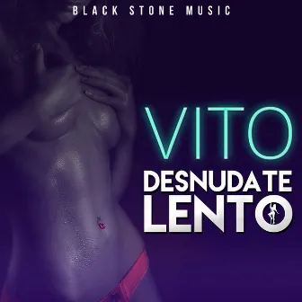 Desnudate Lento by VITO