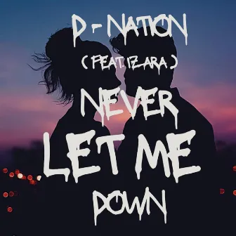 Never Let Me Down by D-Nation