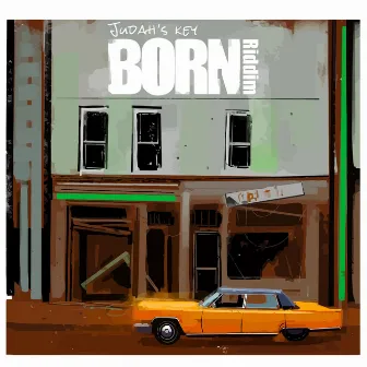 Born Riddim by Judah's Key