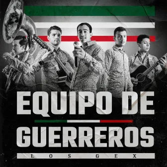 Equipo de Guerreros by Los Gex