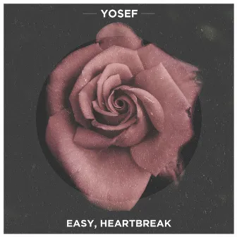 Easy, Heartbreak by Yosef