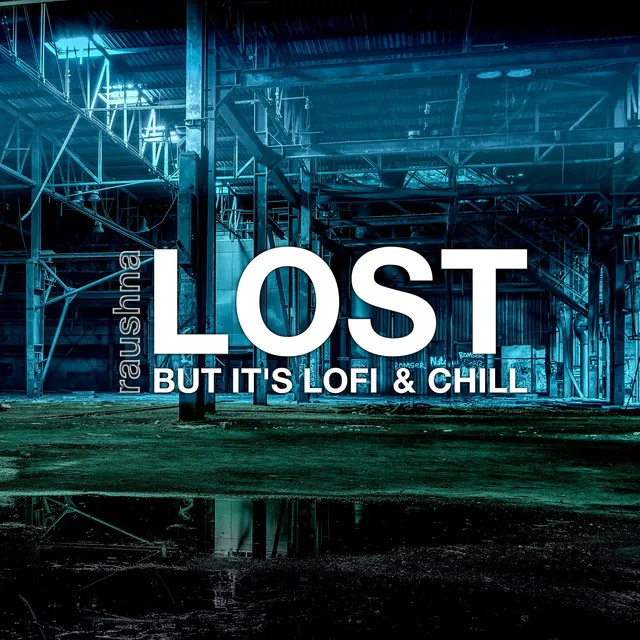 Lost (but it's lofi and chill)