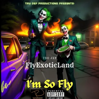 I'm So Fly by Tdo Jxn