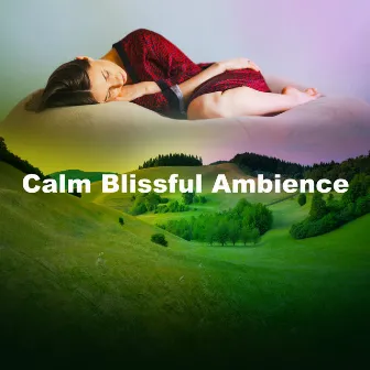 Calm Blissful Ambience by The Deepest Sleeper