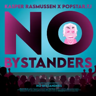 No Bystanders by popstar.TJ