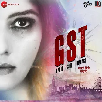 GST: Galti Sirf Tumhari (Original Motion Picture Soundtrack) by Sahil Rayyan