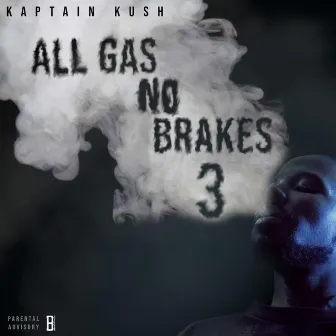 All Gas No Brakes 3 by Kaptain Kush