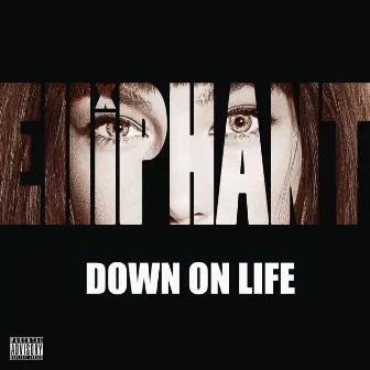 Down on Life by Elliphant