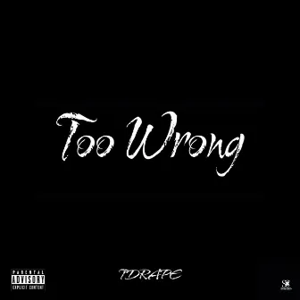 Too Wrong by Tdrape