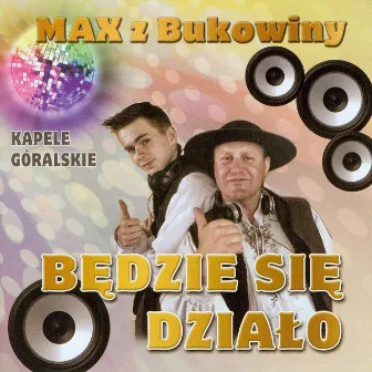 Bedzie sie dzialo by Max z Bukowiny