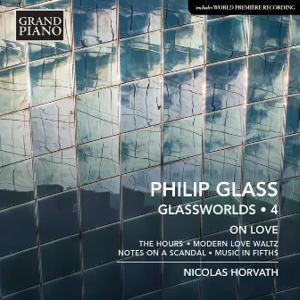 Philip Glass: Glassworlds, Vol. 4 – On Love by Philip Glass