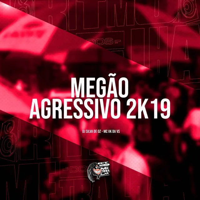 Megão Agressivo 2K19