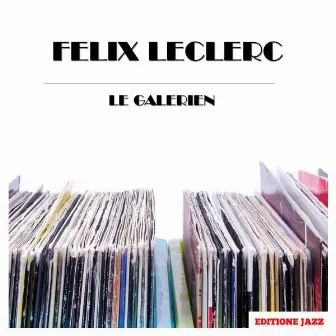 Le Galerien by Felix Leclerc