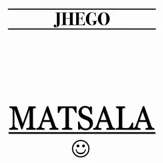 Matsala by Jhego