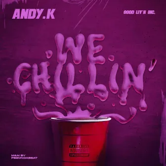 WE CHILLIN' by Andy.k