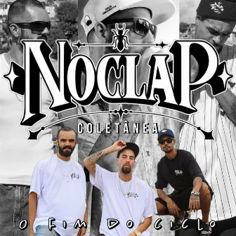 Noclap - O Fim do Ciclo - Coletânea by Preto