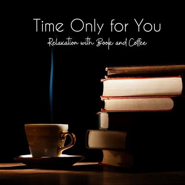 Time Only for You ( Relaxation with Book and Coffee)