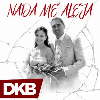 Nada Me Aleja by DKB