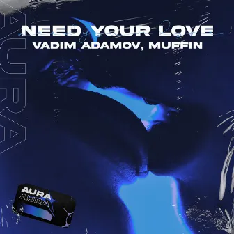 Need Your Love by Vadim Adamov