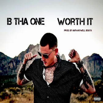 Worth It by B tha One