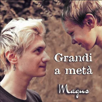 Grandi a metà by Magus