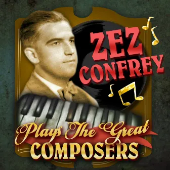 Plays the Great Composers by Zez Confrey