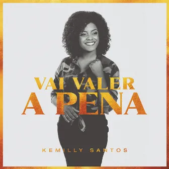 Vai Valer a Pena by Kemilly Santos