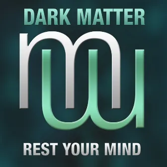 Rest Your Mind (Radio Edit) by Dark Matter