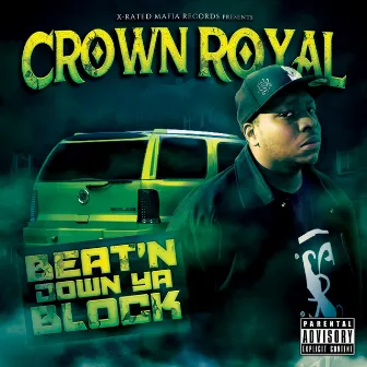 Beat'n Down Ya Block by Crown ROYal