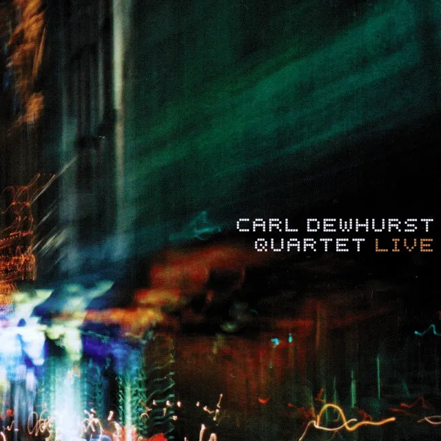 Carl Dewhurst Quartet: Live