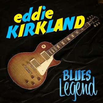 Blues Legend by Eddie Kirkland