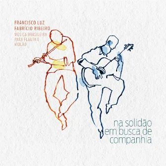 Na Solidão Em Busca de Companhia - Música Brasileira para Flauta e Violão by Fabrício Ribeiro