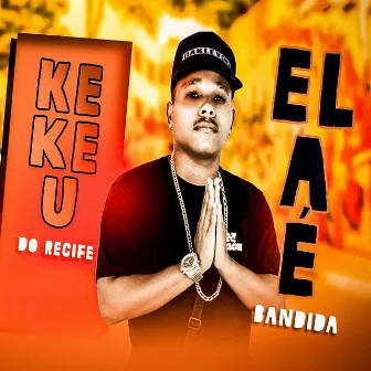 Ela É Bandida by mc Kekeu do Recife