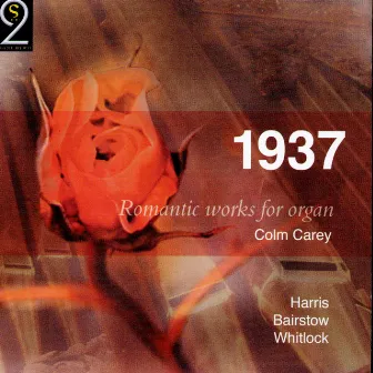 1937: Romantic Works For Organ by Colm Carey