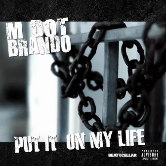 Put It on My Life by M Dot Brando