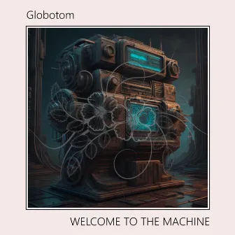 WELCOME TO THE MACHINE by Globotom