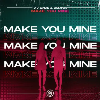 Make You Mine by Div Eadie