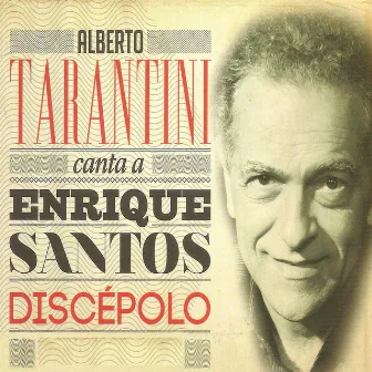 Canta a Enrique Santos Discépolo by Alberto Tarantini