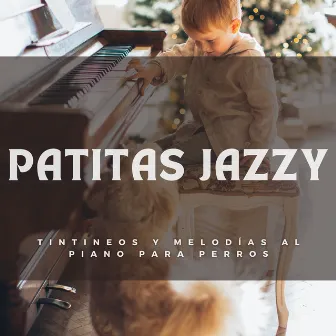 Patitas Jazzy: Tintineos Y Melodías Al Piano Para Perros by 