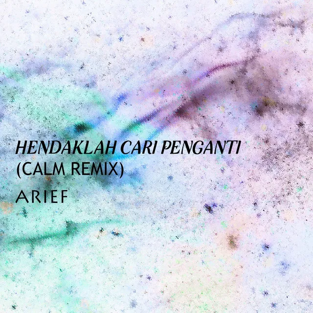 Hendaklah Cari Pengganti - Calm Remix