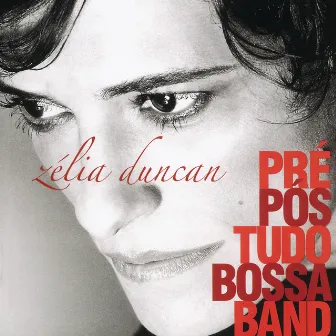 Pré, Pós Tudo, Bossa Band by Zélia Duncan